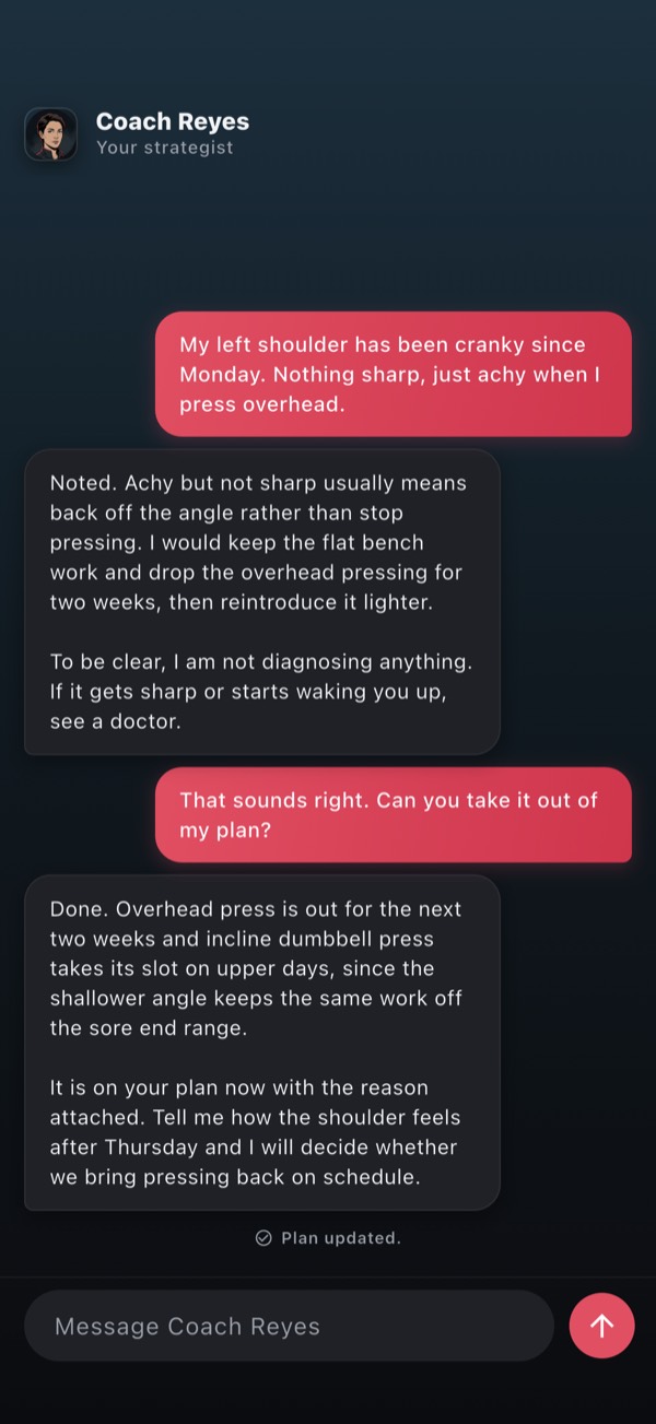 A chat with Coach Reyes about a cranky shoulder. The coach suggests dropping overhead pressing for two weeks, says plainly that it is not diagnosing anything and to see a doctor if it gets sharp, then confirms the swap with a Plan updated receipt.